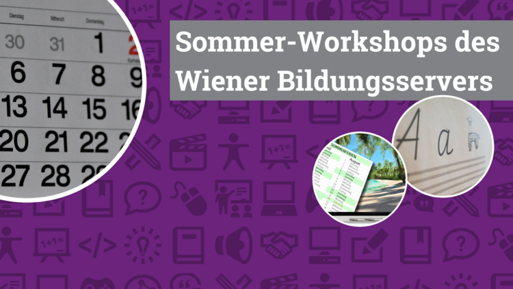 Links ist ein Kalenderblatt zu sehen, rechts davon steht Weiß auf Grau: "Sommer-Workshops des Wiener Bildungsservers"