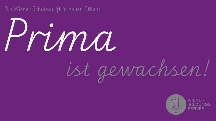 In der Schriftart Prima steht groß: "Prima ist gewachsen!", darüber "Die Wiener Schulschrift in neuen Stilen:"